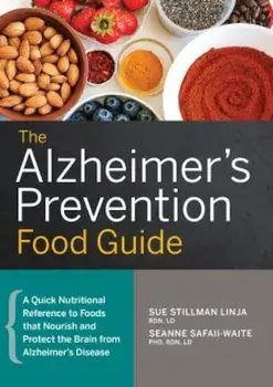 The Alzheimer's Prevention Food Guide: A Quick Nutritional Reference to Foods That Nourish and Protect the Brain from Alzheimer's Disease, Paperback/Sue Stillman Linja Rdn LD