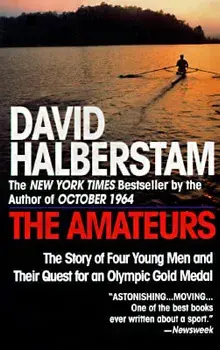 The Amateurs: The Story of Four Young Men and Their Quest for an Olympic Gold Medal, Paperback/David Halberstam