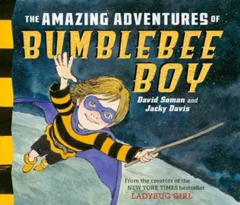 The Amazing Adventures of Bumblebee Boy, Hardcover/David Soman