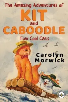 The Amazing Adventures of Kit and Caboodle: Two Cool Cats, Paperback/Carolyn Morwick