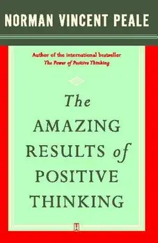 The Amazing Results of Positive Thinking, Paperback/Norman Vincent Peale