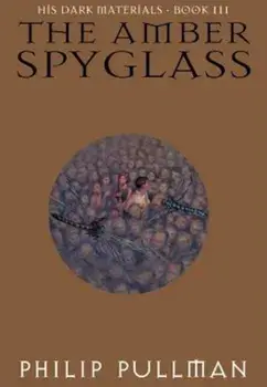 The Amber Spyglass: His Dark Materials, Hardcover/Philip Pullman