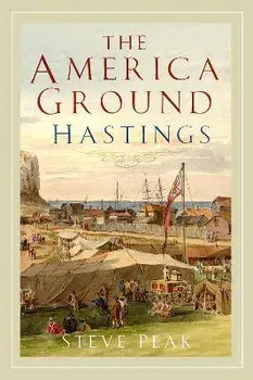 The America Ground, Hastings, Paperback/Steve Peak