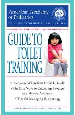 The American Academy of Pediatrics Guide to Toilet Training: Revised and Updated Second Edition - American Academy Of Pediatrics