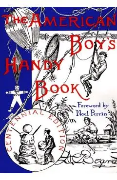 The American Boy's Handy Book: What to Do and How Do It - Daniel Carter Beard