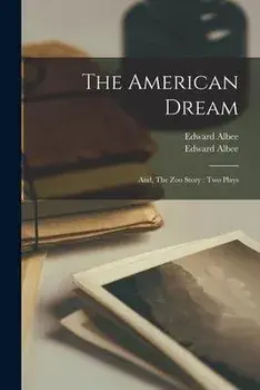 The American Dream; and, The Zoo Story: Two Plays, Paperback/Edward 1928- Albee