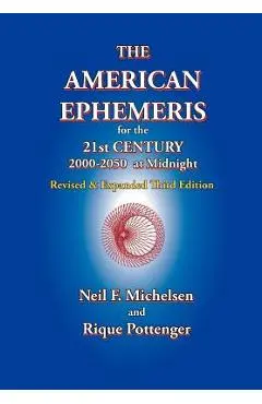 The American Ephemeris for the 21st Century, 2000-2050 at Midnight - Neil F. Michelsen