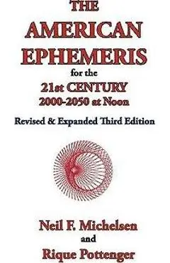 The American Ephemeris for the 21st Century, 2000-2050 at Noon - Neil F. Michelsen
