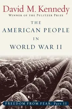 The American People in World War II: Freedom from Fear Part Two, Paperback/David M. Kennedy