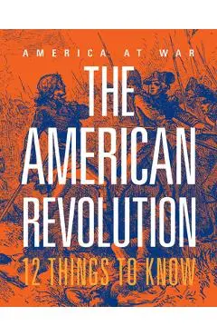 The American Revolution: 12 Things to Know - Marne Ventura