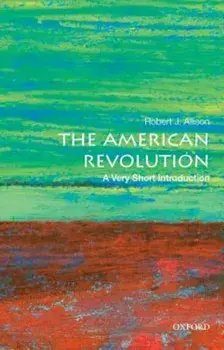 The American Revolution: A Very Short Introduction, Paperback/Robert J. Allison