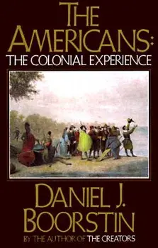 The Americans: The Colonial Experience, Paperback/Daniel J. Boorstin