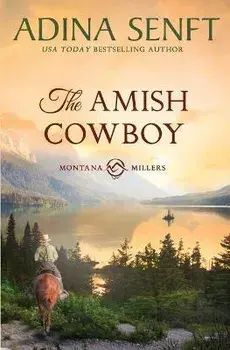 The Amish Cowboy: Montana Millers 1, Paperback/Adina Senft