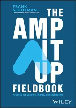 The Amp It Up Fieldbook. A Guide for Leaders, Teams, and Facilitators, Paperback/Frank (Snowflake Inc.) Slootman
