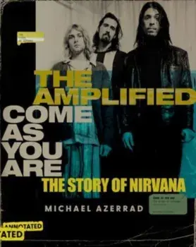 The Amplified Come as You Are. The Story of Nirvana, Hardback/Michael Azerrad