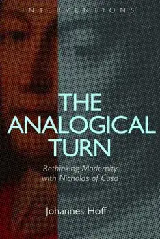 The Analogical Turn: Rethinking Modernity with Nicholas of Cusa, Paperback/Johannes Hoff