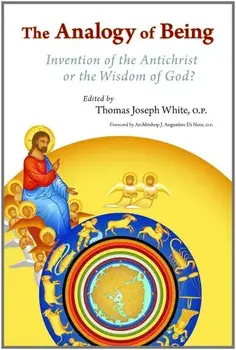 The Analogy of Being: Invention of the Antichrist or Wisdom of God', Paperback/Thomas White