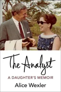 The Analyst. A Daughter's Memoir, Hardback/Alice Wexler