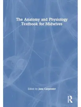 The Anatomy and Physiology Textbook for Midwives, Paperback/***