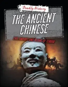 The Ancient Chinese. Evil Empires and Reigns of Terror, Paperback/Sarah Eason