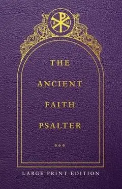 The Ancient Faith Psalter Large Print Edition - Monks Of The Orthodox Church