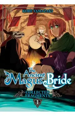 The Ancient Magus' Bride: Collected Fragments Vol. 1 - Kore Yamazaki