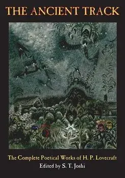 The Ancient Track: The Complete Poetical Works of H. P. Lovecraft, Paperback/H. P. Lovecraft