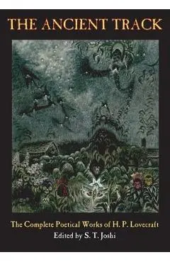 The Ancient Track: The Complete Poetical Works of H. P. Lovecraft - H. P. Lovecraft