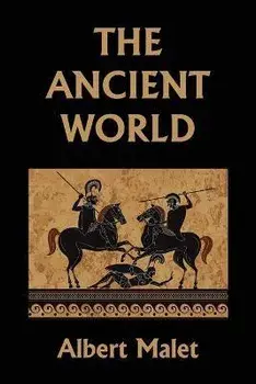 The Ancient World (Yesterday's Classics), Paperback/Albert Malet