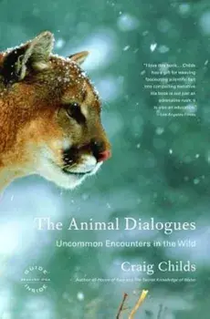 The Animal Dialogues: Uncommon Encounters in the Wild, Paperback/Craig Childs