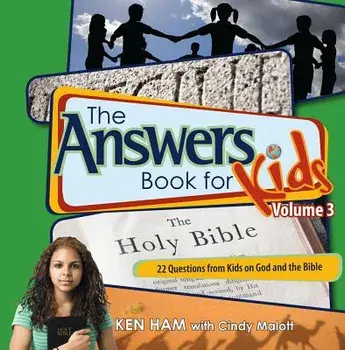 The Answers Book for Kids Volume 3: 22 Questions from Kids on God and the Bible, Hardcover/Ken Ham