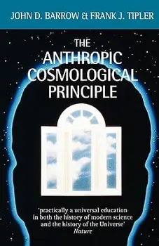 The Anthropic Cosmological Principle, Paperback/John D. Barrow