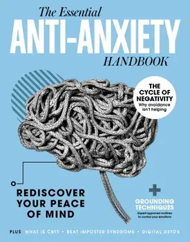 The Anti-Anxiety Handbook. Rediscover Your Peace of Mind, Hardback/Future Publishing