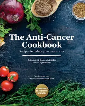 The Anti-Cancer Cookbook: Recipes to Reduce Your Cancer Risk, Hardcover/Aoife Ryan