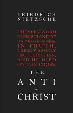 The Anti-Christ - Friedrich Wilhelm Nietzsche