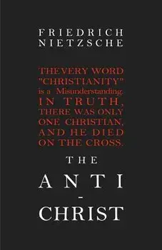 The Anti-Christ, Paperback/Friedrich Wilhelm Nietzsche