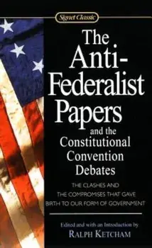 The Anti-Federalist Papers and the Constitutional Convention Debates, Paperback/Ralph Ketcham