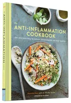 The Anti-Inflammation Cookbook: The Delicious Way to Reduce Inflammation and Stay Healthy, Hardcover/Amanda Haas