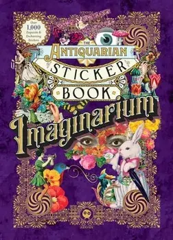 The Antiquarian Sticker Book: Imaginarium, Hardback/Odd Dot