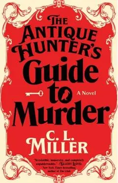 The Antique Hunter's Guide to Murder - C. L. Miller