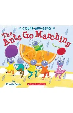 The Ants Go Marching: A Count-And-Sing Book - Priscilla Burris