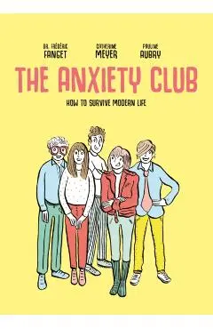 The Anxiety Club: How to Survive Modern Life - Frédéric Fanget