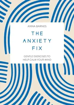 The Anxiety Fix. Gentle Exercises to Help Calm Your Mind, Paperback/Summersdale Publishers