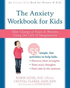 The Anxiety Workbook for Kids: Take Charge of Fears and Worries Using the Gift of Imagination, Paperback/Robin Alter