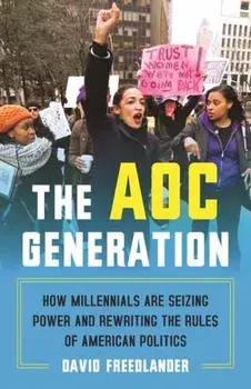 The AOC Generation. How Millennials Are Seizing Power and Rewriting the Rules of American Politics, Paperback/David Freedlander