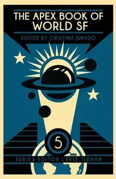 The Apex Book of World SF: Volume 5, Paperback/Cristina Jurado