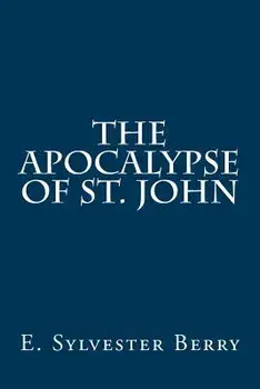 The Apocalypse of St. John, Paperback/E. Sylvester Berry