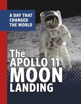 The Apollo 11 Moon Landing. A Day That Changed the World, Paperback/Amy Maranville