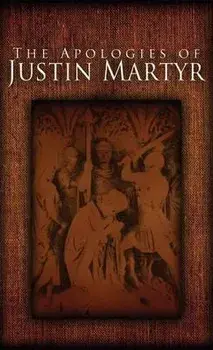 The Apologies of Justin Martyr, Hardcover/Justin Martyr