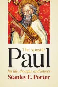 The Apostle Paul: His Life, Thought, and Letters, Paperback/Stanley E. Porter